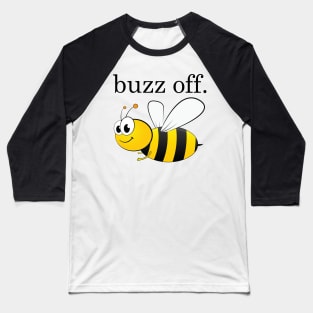 buzz off. Baseball T-Shirt